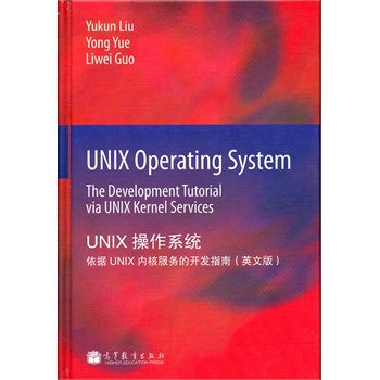 UNIX Operating System: The Development Tutorial via UNIX Kernel Services (UNIXI(y)ϵy(tng)UNIXȺ˷_l(f)̳)(Ӣİ)